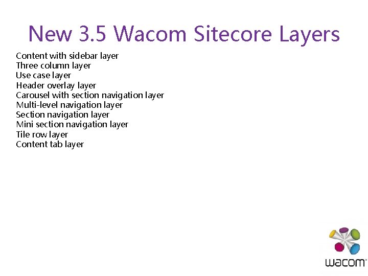 New 3. 5 Wacom Sitecore Layers Content with sidebar layer Three column layer Use