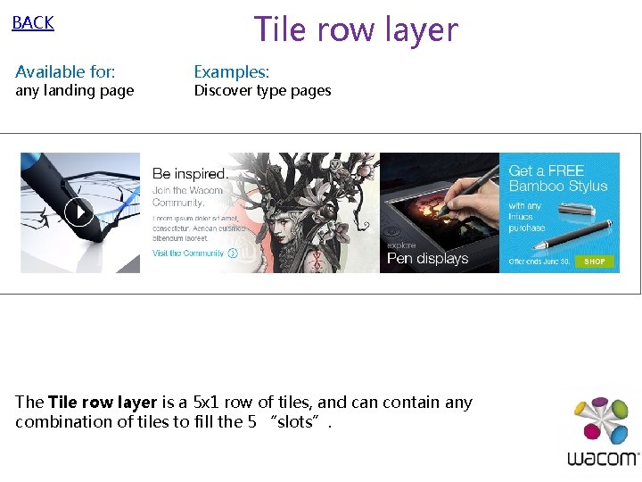 BACK Available for: any landing page Tile row layer Examples: Discover type pages The