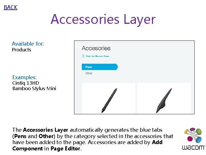 BACK Accessories Layer Available for: Products Examples: Cintiq 13 HD Bamboo Stylus Mini The