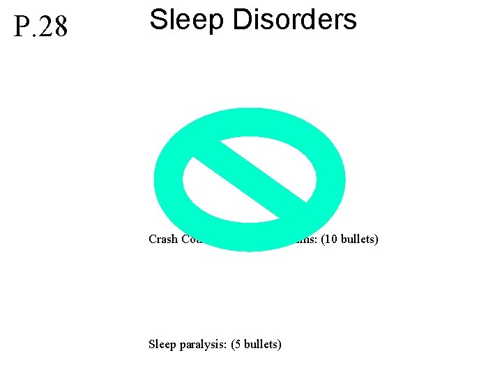 P. 28 Sleep Disorders Crash Course: Sleep and Dreams: (10 bullets) Sleep paralysis: (5