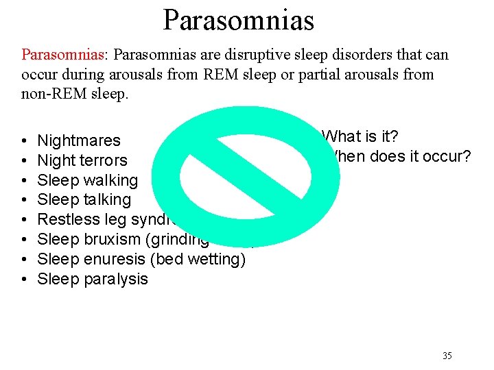 Parasomnias: Parasomnias are disruptive sleep disorders that can occur during arousals from REM sleep