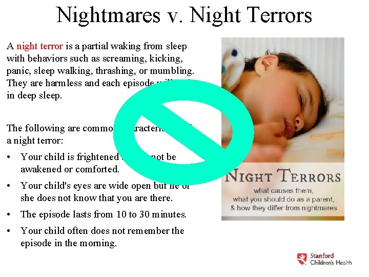 Nightmares v. Night Terrors A night terror is a partial waking from sleep with