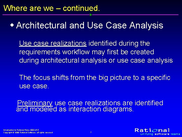 Where are we – continued. w Architectural and Use Case Analysis Use case realizations