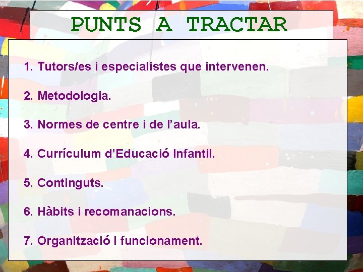 PUNTS A TRACTAR 1. Tutors/es i especialistes que intervenen. 2. Metodologia. 3. Normes de