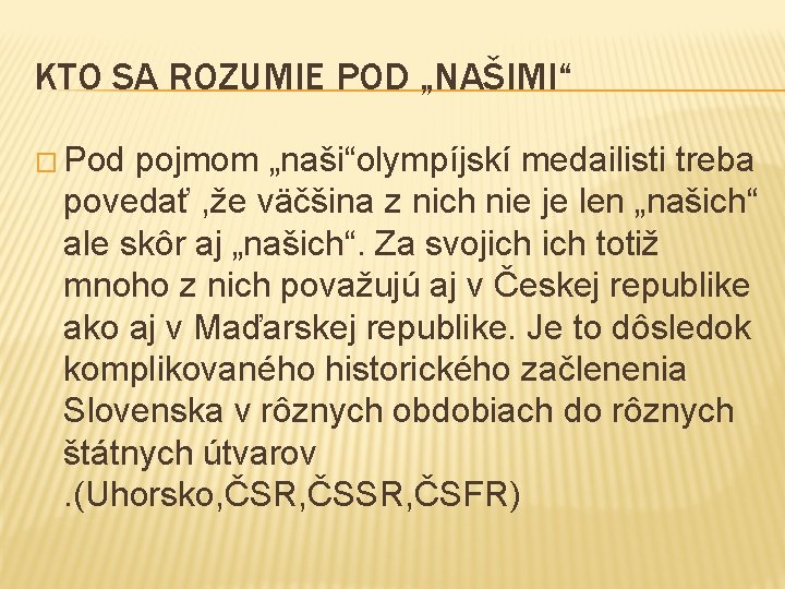 KTO SA ROZUMIE POD „NAŠIMI“ � Pod pojmom „naši“olympíjskí medailisti treba povedať , že