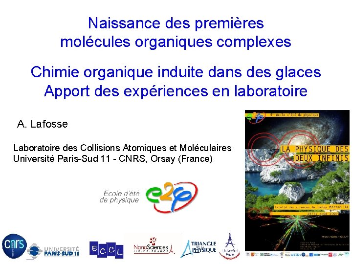 Naissance des premières molécules organiques complexes Chimie organique induite dans des glaces Apport des Naissance des premières molécules organiques complexes Chimie organique induite dans des glaces Apport des