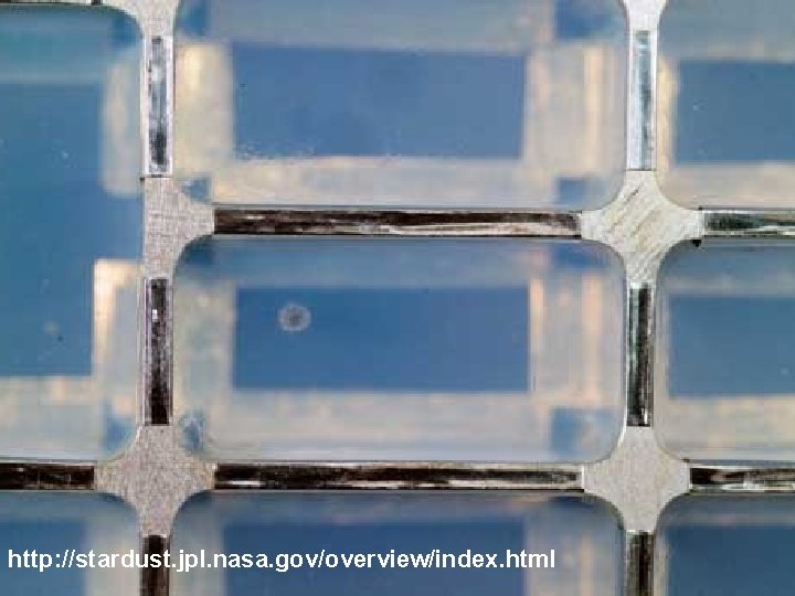 http: //stardust. jpl. nasa. gov/overview/index. html http: //stardust. jpl. nasa. gov/overview/index. html
