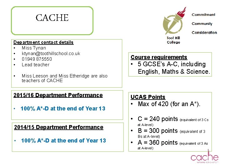 CACHE Department contact details • Miss Tynan • ktynan@toothillschool. co. uk • 01949 875550