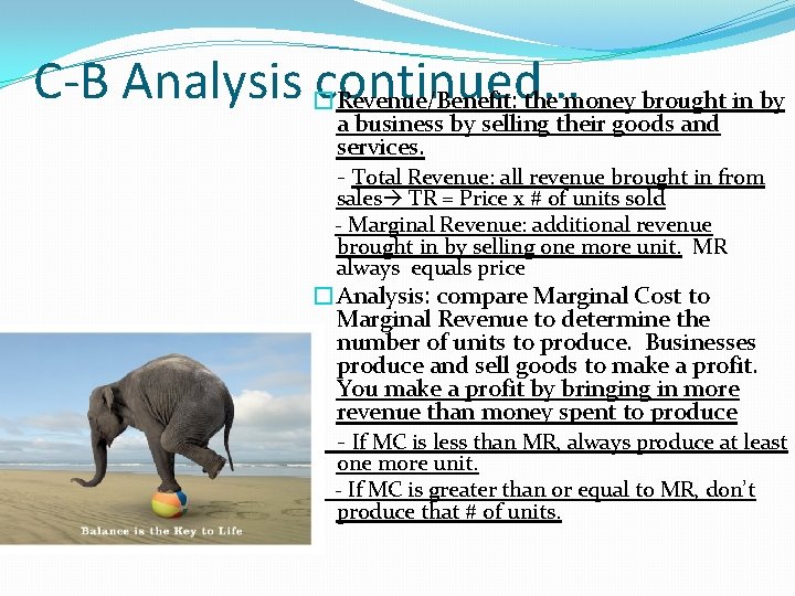 C-B Analysis �continued… Revenue/Benefit: the money brought in by a business by selling their