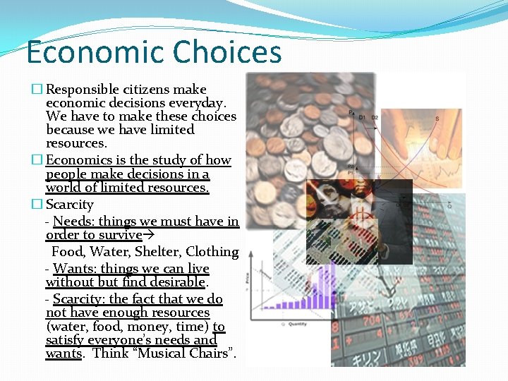 Economic Choices � Responsible citizens make economic decisions everyday. We have to make these