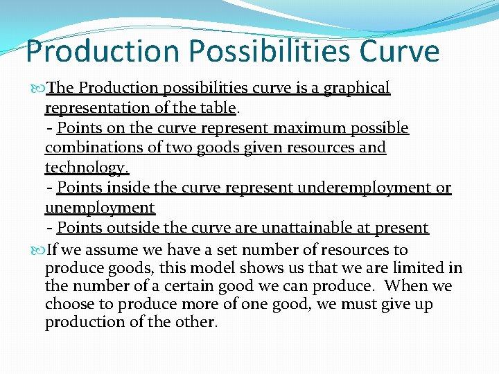 Production Possibilities Curve The Production possibilities curve is a graphical representation of the table.