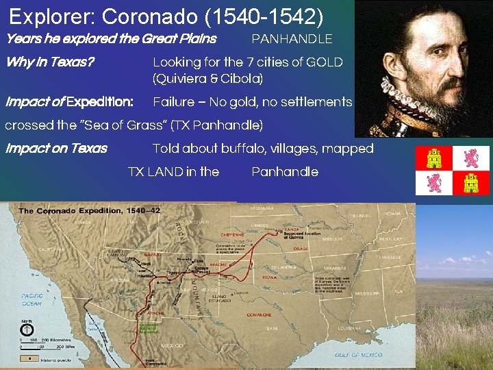 Explorer: Coronado (1540 -1542) Years he explored the Great Plains PANHANDLE Why in Texas?