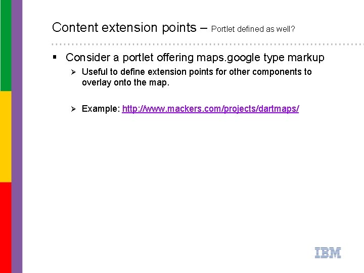 Content extension points – Portlet defined as well? § Consider a portlet offering maps.