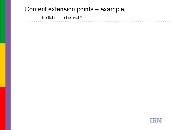 Content extension points – example Portlet defined as well? 