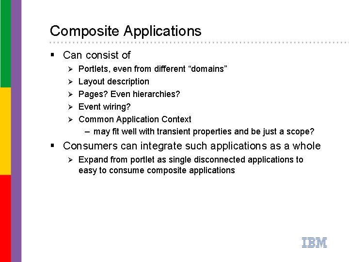 Composite Applications § Can consist of Ø Ø Ø Portlets, even from different “domains”