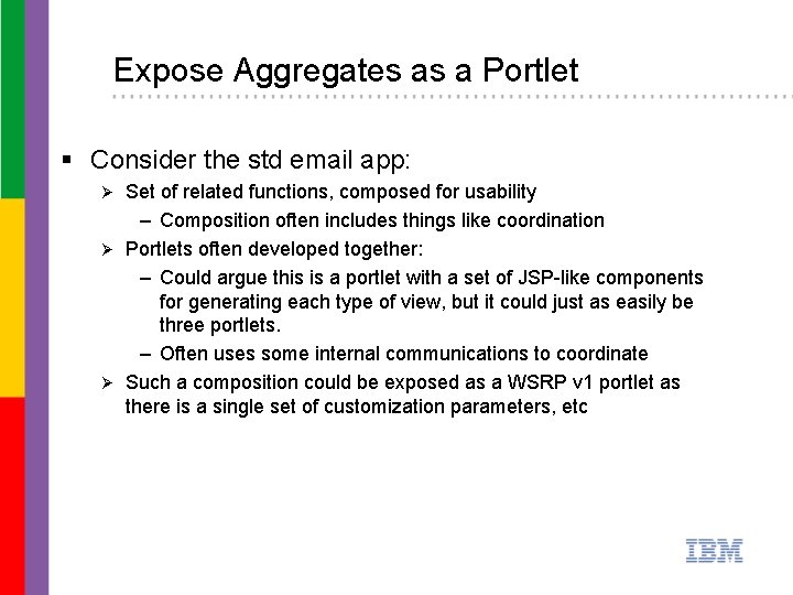 Expose Aggregates as a Portlet § Consider the std email app: Set of related