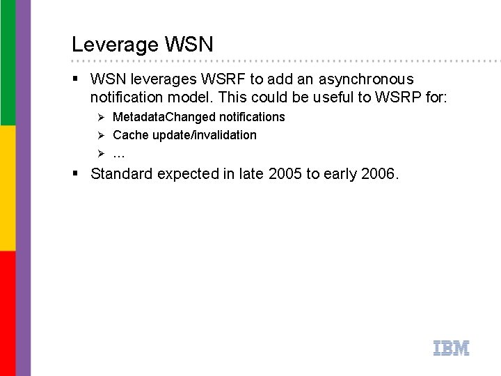 Leverage WSN § WSN leverages WSRF to add an asynchronous notification model. This could