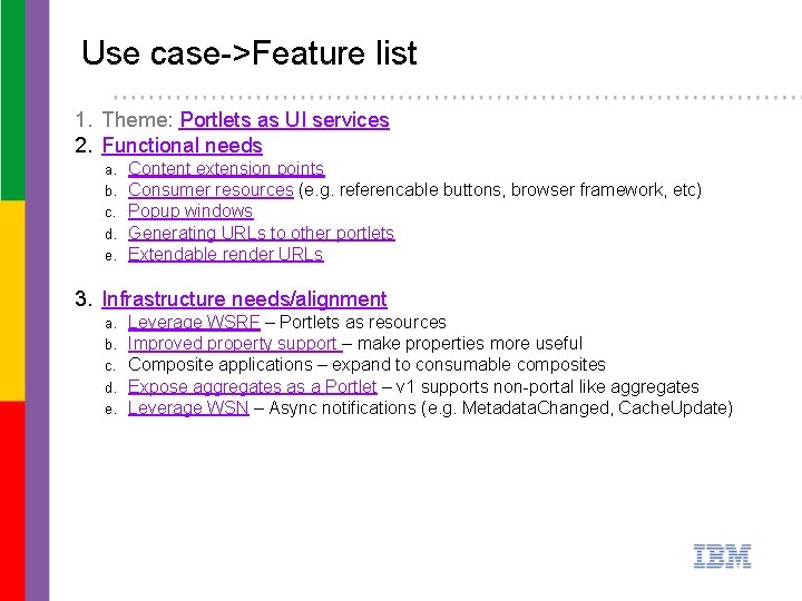 Use case->Feature list 1. Theme: Portlets as UI services 2. Functional needs a. b.