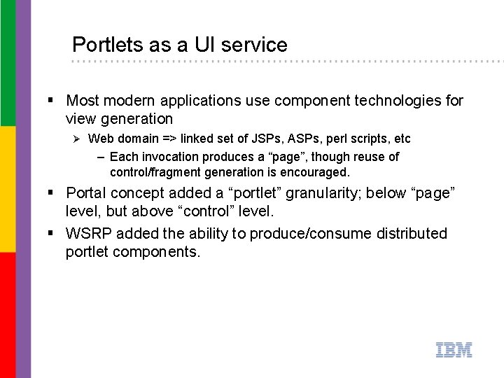 Portlets as a UI service § Most modern applications use component technologies for view