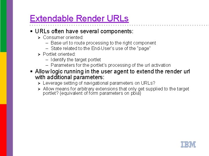 Extendable Render URLs § URLs often have several components: Consumer oriented: – Base url