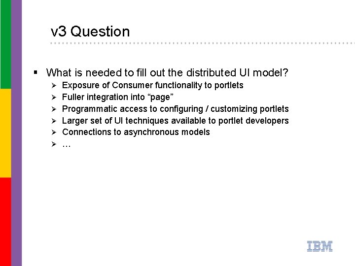v 3 Question § What is needed to fill out the distributed UI model?