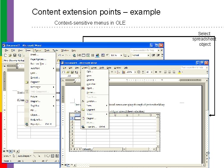 Content extension points – example Context-sensitive menus in OLE Select spreadsheet object 