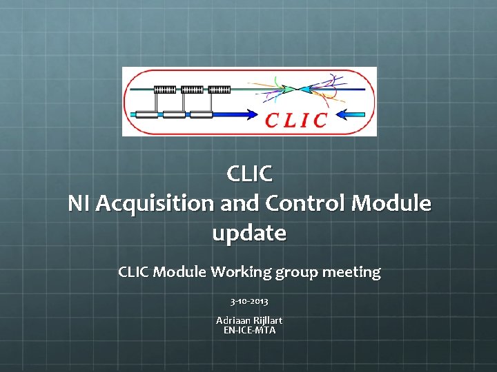 CLIC NI Acquisition and Control Module update CLIC Module Working group meeting 3 -10