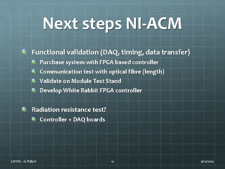 Next steps NI-ACM Functional validation (DAQ, timing, data transfer) Purchase system with FPGA based