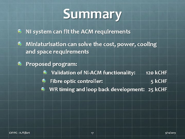 Summary NI system can fit the ACM requirements Miniaturisation can solve the cost, power,