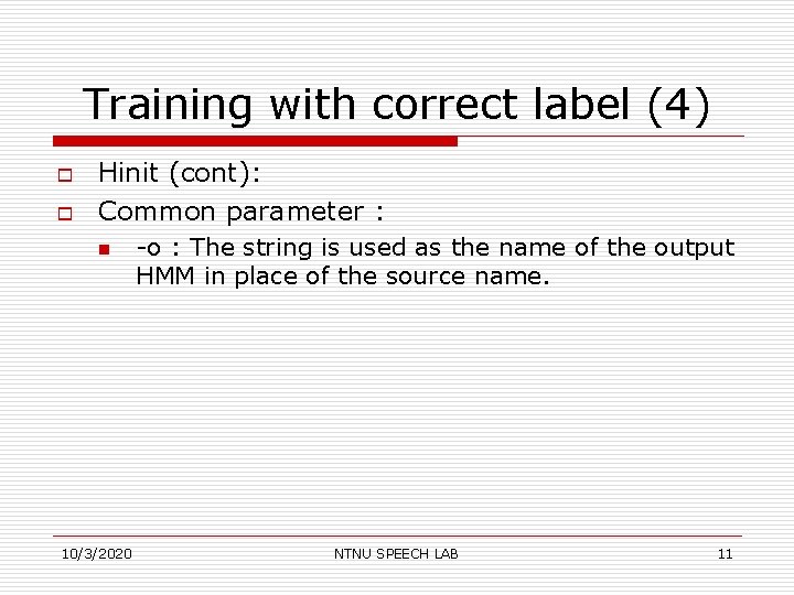 Training with correct label (4) o o Hinit (cont): Common parameter : n 10/3/2020