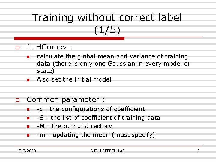 Training without correct label (1/5) o 1. HCompv : n n o calculate the