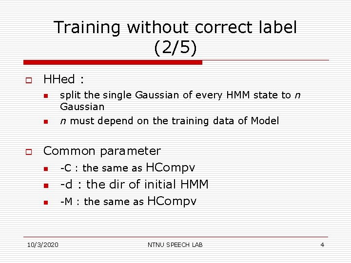 Training without correct label (2/5) o HHed : n n o split the single