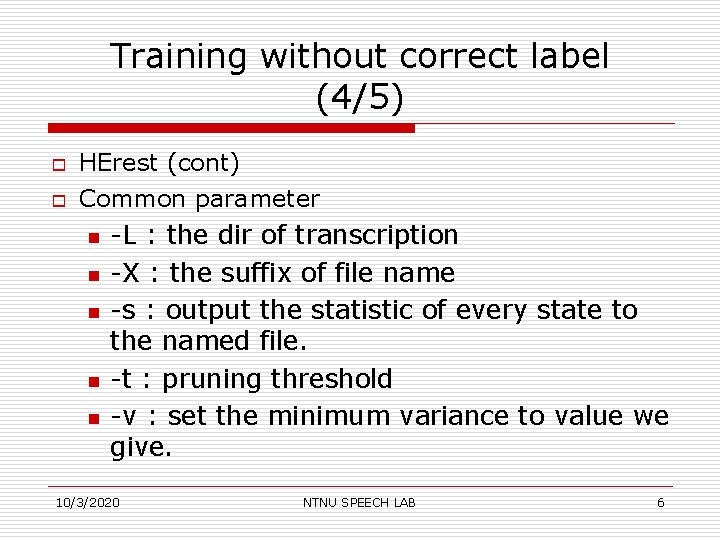 Training without correct label (4/5) o o HErest (cont) Common parameter n n n