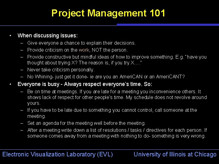 Project Management 101 • When discussing issues: – Give everyone a chance to explain