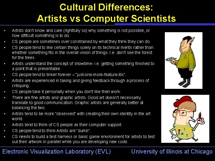 Cultural Differences: Artists vs Computer Scientists • • • Artists don’t know and care