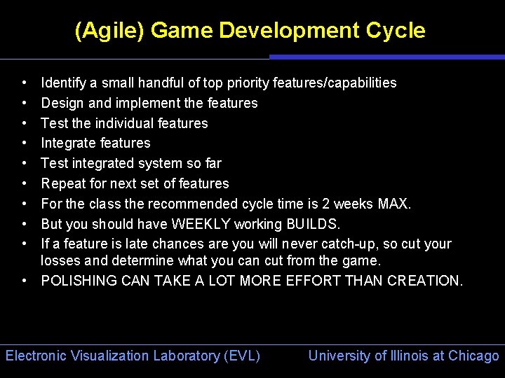 (Agile) Game Development Cycle • • • Identify a small handful of top priority