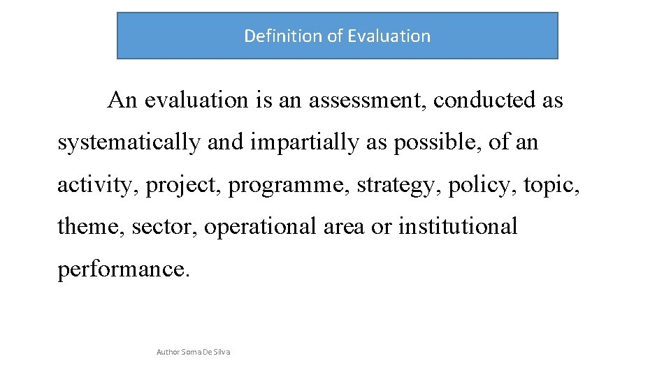 Definition of Evaluation An evaluation is an assessment, conducted as systematically and impartially as