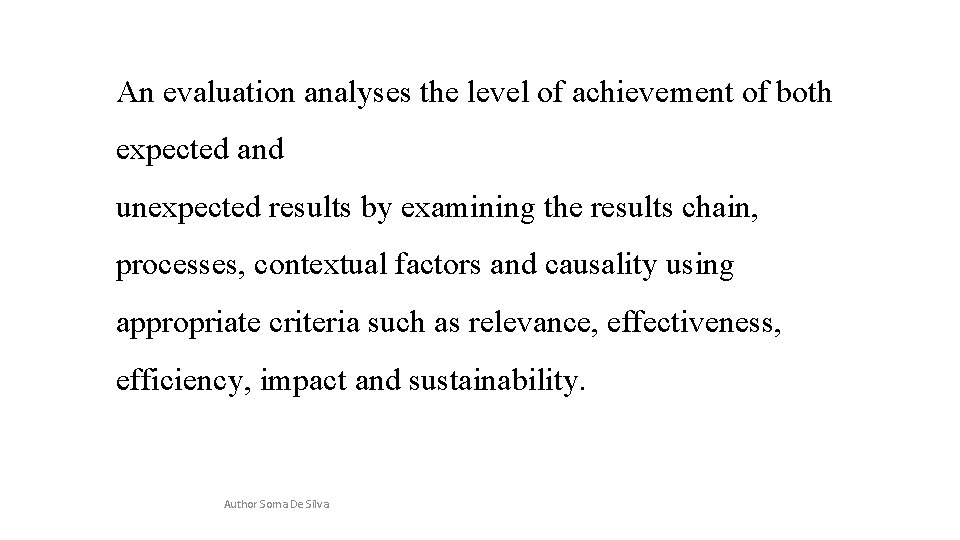 An evaluation analyses the level of achievement of both expected and unexpected results by