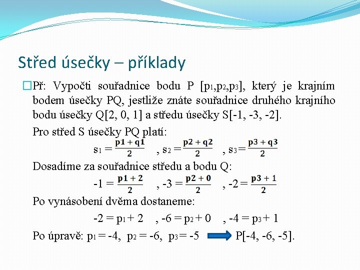 Střed úsečky – příklady �Př: Vypočti souřadnice bodu P [p 1, p 2, p