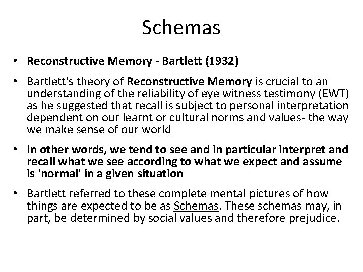 Schemas • Reconstructive Memory - Bartlett (1932) • Bartlett's theory of Reconstructive Memory is