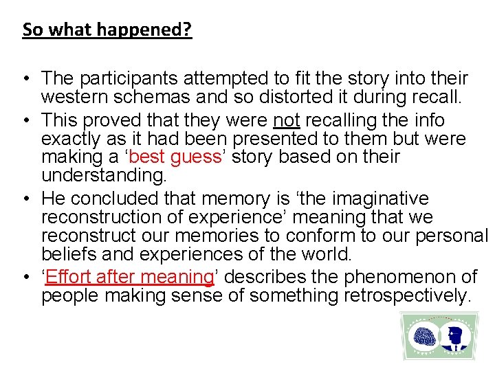 So what happened? • The participants attempted to fit the story into their western