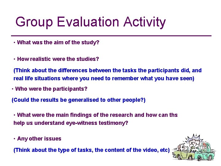 Group Evaluation Activity • What was the aim of the study? • How realistic