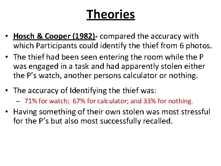 Theories • Hosch & Cooper (1982)- compared the accuracy with which Participants could identify
