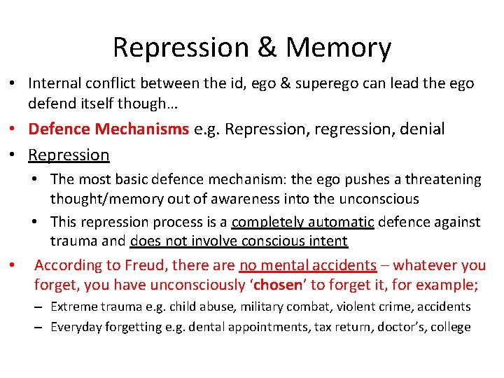 Repression & Memory • Internal conflict between the id, ego & superego can lead