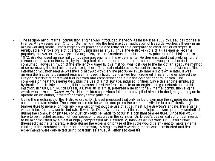  • • The reciprocating internal combustion engine was introduced in theory as far