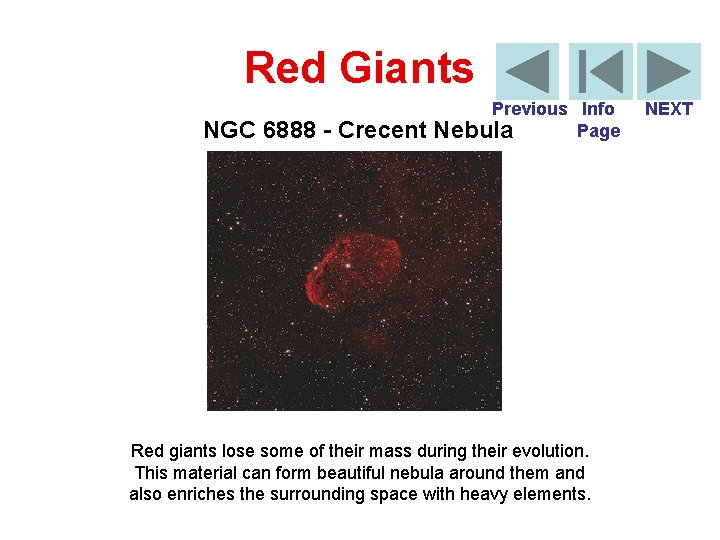 Red Giants NGC 6888 - Crecent Previous Info Page Nebula Red giants lose some