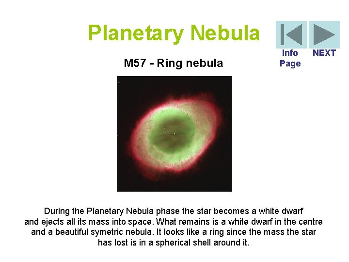 Planetary Nebula M 57 - Ring nebula Info Page NEXT During the Planetary Nebula