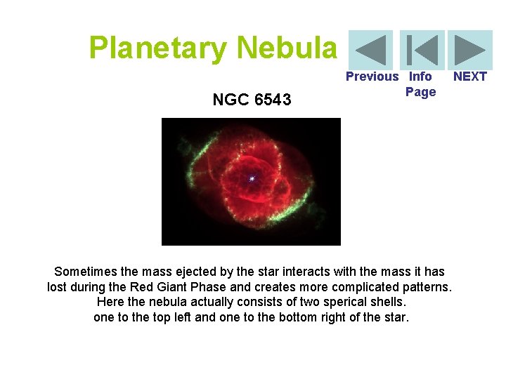 Planetary Nebula NGC 6543 Previous Info Page Sometimes the mass ejected by the star