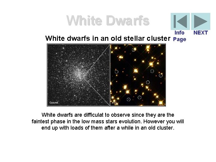 White Dwarfs White dwarfs in an old stellar cluster Info Page White dwarfs are