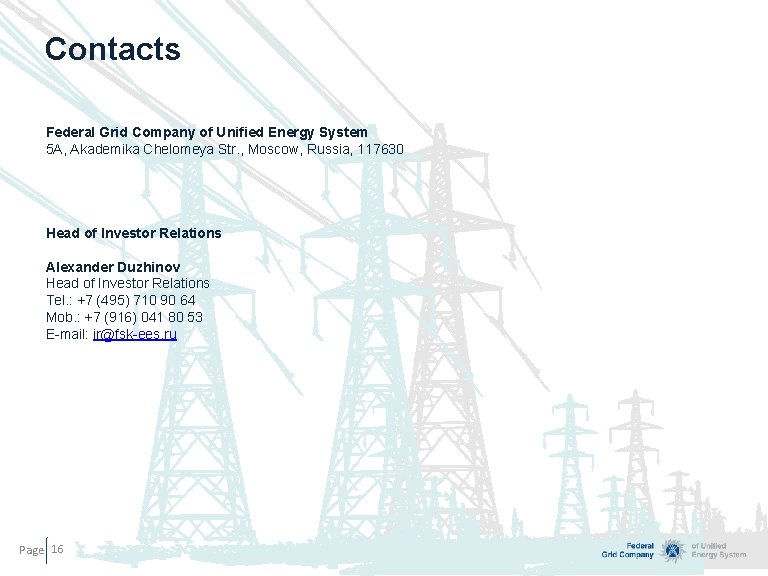 Contacts Federal Grid Company of Unified Energy System 5 A, Akademika Chelomeya Str. ,